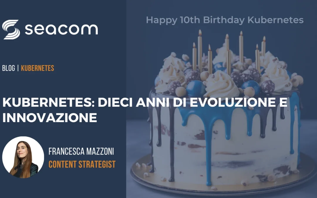 Kubernetes: dieci anni di evoluzione e innovazione