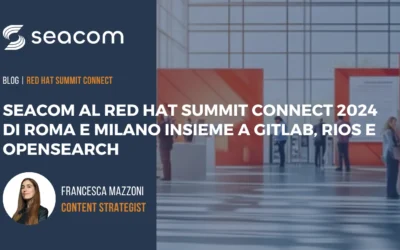 Seacom al Red Hat Summit Connect 2024 di Roma e Milano insieme a GitLab, OpenSearch e RIOS