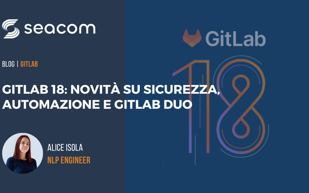 GitLab 18: novità su sicurezza, automazione e GitLab Duo