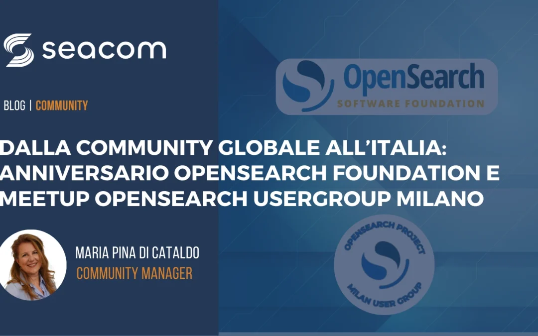Dalla community globale all’Italia: anniversario OpenSearch Software Foundation e meetup OpenSearch UserGroup Milano
