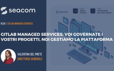 GitLab Managed Services: voi governate i vostri progetti, noi gestiamo la piattaforma