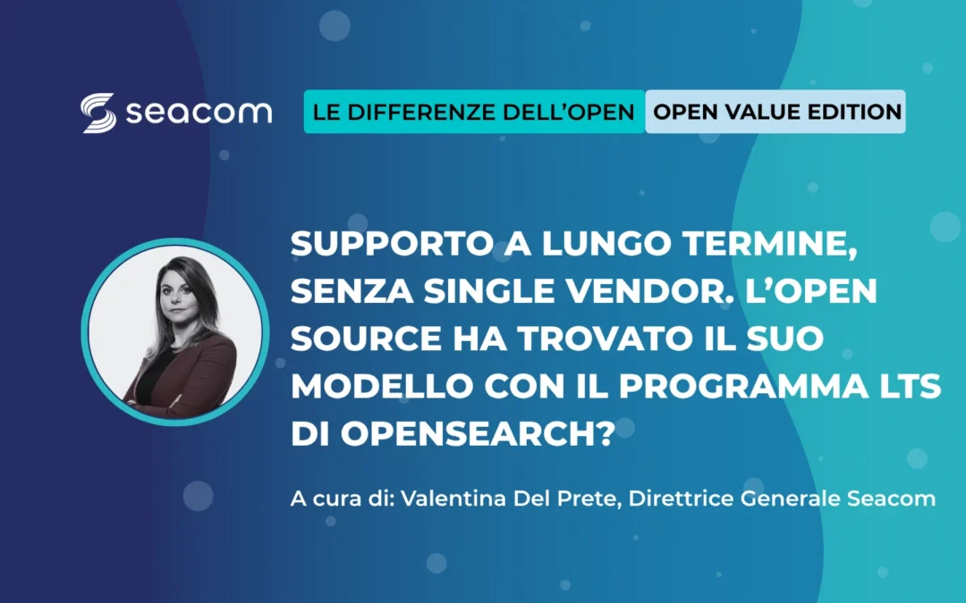 Supporto a lungo termine, senza single vendor. L’open source ha trovato il suo modello con il programma LTS di OpenSearch?