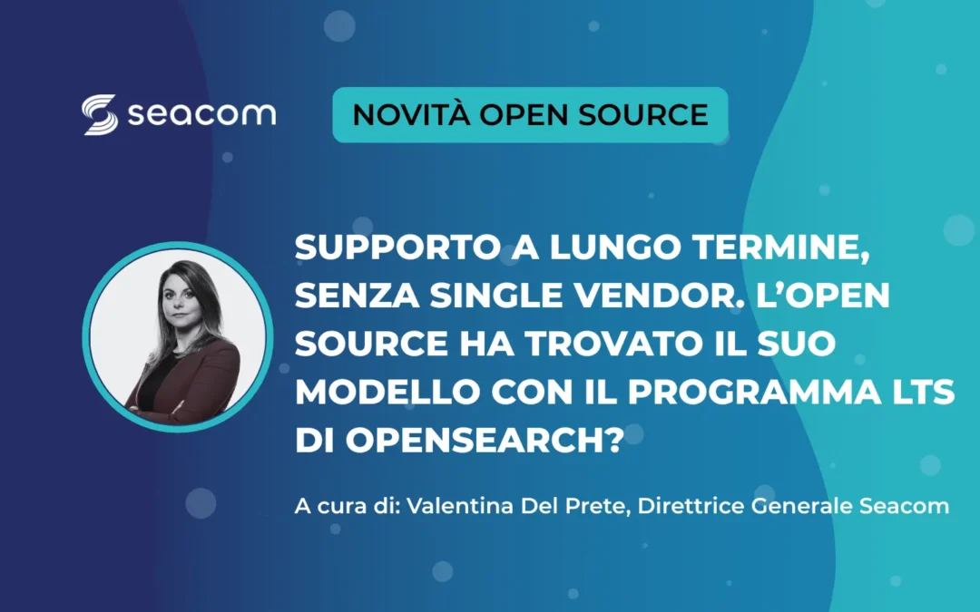 Supporto a lungo termine, senza single vendor. L’open source ha trovato il suo modello con il programma LTS di OpenSearch?